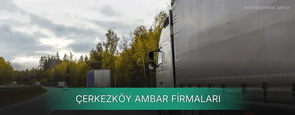 Çerkezköy Ambar Taşımacılık